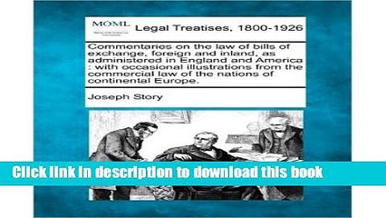 Download Commentaries on the Law of Bills of Exchange, Foreign and Inland, as Administered in