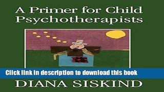 [Popular Books] A Primer for Child Psychotherapists Full Online
