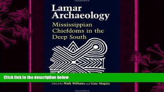 complete  Lamar Archaeology: Mississippian Chiefdoms in the Deep South