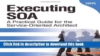 [Popular Books] Executing SOA: A Practical Guide for the Service-Oriented Architect Full Online