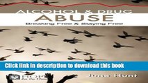 Ebook Alcohol and Drug Abuse [June Hunt Hope for the Heart]: Breaking Free   Staying Free Free