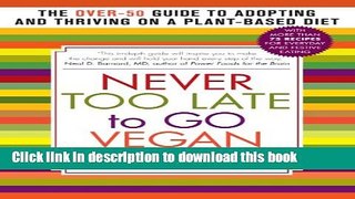Books Never Too Late to Go Vegan: The Over-50 Guide to Adopting and Thriving on a Plant-Based Diet