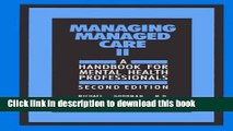 [Popular Books] Managing Managed Care II, Second Edition: A Handbook for Mental Health