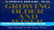 [Popular Books] Growing Older   Wiser: Coping with Expectations, Challenges, and Change in the