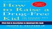 Ebook How to Raise a Drug-Free Kid: The Straight Dope for Parents Full Online