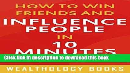 [Read PDF] How to Win Friends and Influence People in 10 Minutes: A Simple Time-Saving Summary of