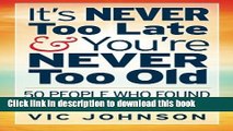 Books It s NEVER Too Late And You re NEVER Too Old: 50 People Who Found Success After 50 Free Online