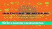 [Popular Books] Inventing the Medium: Principles of Interaction Design as a Cultural Practice (MIT