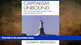 READ book  Capitalism Unbound: The Incontestable Moral Case for Individual Rights  FREE BOOOK