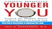 Books Younger You: Unlock the Hidden Power of Your Brain to Look and Feel 15 Years Younger Free