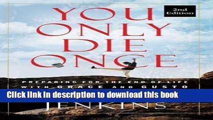 Ebook You Only Die Once: Preparing for the End of Life with Grace and Gusto Free Online