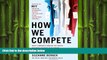EBOOK ONLINE  How We Compete: What Companies Around the World Are Doing to Make it in Today s