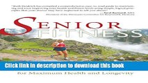 Books Senior Fitness: The Diet and Exercise Program for Maximum Health and Longevity Full Online