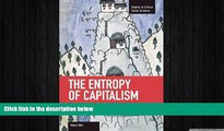 FREE PDF  The Entropy of Capitalism (Studies in Critical Social Sciences (Haymarket Books))