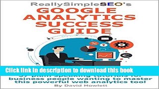 [Popular Books] Really Simple SEO s Google Analytics Success Guide: 37 plain speaking tutorials