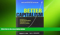 READ book  Better Capitalism: Renewing the Entrepreneurial Strength of the American Economy