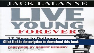 Ebook Live Young Forever: 12 Steps to Optimum Health, Fitness and Longevity Free Online