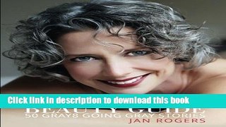 Ebook Going Gray Beauty Guide: 50 Gray8 Going Gray Stories Full Online