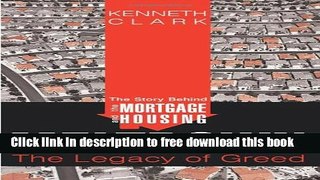 [Download] The Story Behind the Mortgage and Housing Meltdown: The Legacy of Greed Free Online