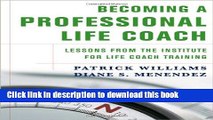 Ebook Becoming a Professional Life Coach: Lessons from the Institute of Life Coach Training Full