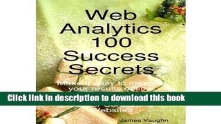 [Popular Books] [(Web Analytics 100 Success Secrets: Make It Easy to Improve Your Results Online.