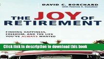 Ebook The Joy of Retirement: Finding Happiness, Freedom, and the Life You ve Always Wanted Free
