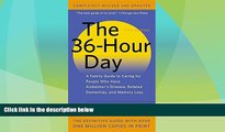 Must Have  The 36-Hour Day: A Family Guide to Caring for People Who Have Alzheimer Disease,