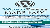 [Read PDF] WordPress: Made Easy!: The Complete Guide on How To Create a WordPress Website or Blog