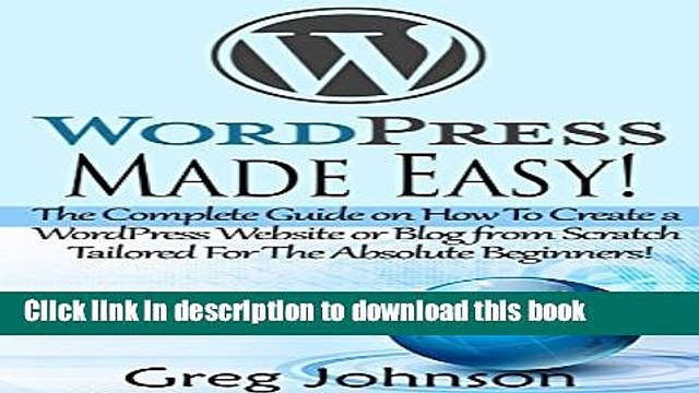 [Read PDF] WordPress: Made Easy!: The Complete Guide on How To Create a WordPress Website or Blog
