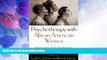 READ FREE FULL  Psychotherapy with African American Women: Innovations in Psychodynamic