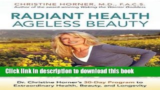 Ebook Radiant Health Ageless Beauty: Dr. Christine Horner s 30-Day Program to Extraordinary