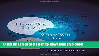 Ebook How We Live and Why We Die: The Secret Lives of Cells Free Online