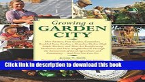 [Popular Books] Growing a Garden City: How Farmers, First Graders, Counselors, Troubled Teens,