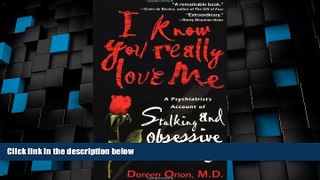 Must Have  I Know You Really Love Me: A Psychiatrist s Account of Stalking and Obsessive Love