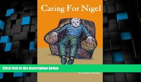 Big Deals  Caring For Nigel: Diary of a Wife Coping With Her Husband s Dementia  Best Seller Books