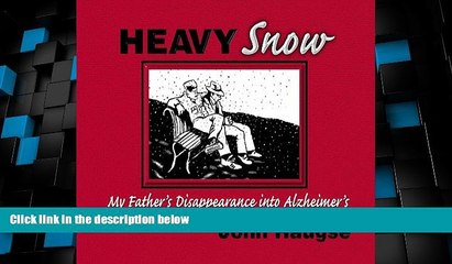 Big Deals  Heavy Snow: My Father s Disappearance into Alzheimer s  Free Full Read Most Wanted