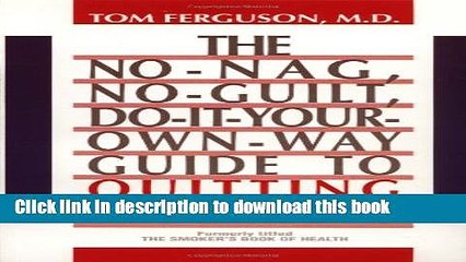 Title : Download No-Nag, No-Guilt, Do-It-Your-Own-Way Guide to Quitting Smoking E-Book Free