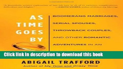 Ebook As Time Goes By: Boomerang Marriages, Serial Spouses, Throwback Couples, and Other Romantic