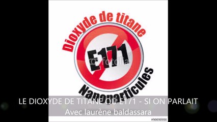Qu'est ce que le E 171 ? les dangers du E171 avce laurene baldassara, chroniqueuse bien etre