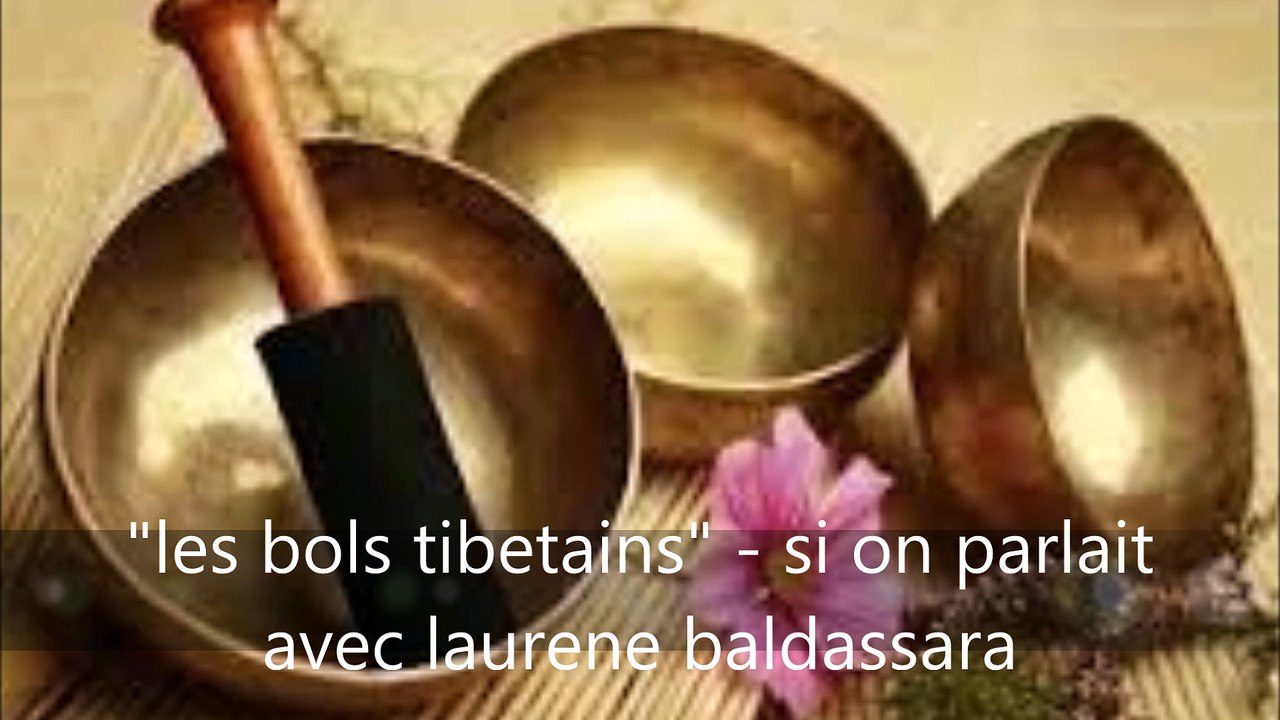 qu'est ce que les bols tibetains ? avec laurene baldassara, praticienne en sonotherapie