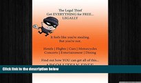 READ book  The Legal Thief: How I got everything FREE (LEGALLY), and YOU can too!: The Legal