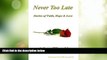 Must Have PDF  Never Too Late: Stories of Faith, Hope and Love  Free Full Read Most Wanted