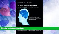 Big Deals  Espero que sepan: La guÃ­a holÃ­stica para la enfermedad de Alzheimer (Spanish