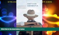 READ FREE FULL  Defying Dementia: Understanding and Preventing Alzheimer s and Related Disorders