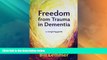 Full [PDF] Downlaod  Freedom from Trauma in Dementia: a caregiving guide  Download PDF Full Ebook