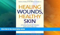 Must Have  Healing Wounds, Healthy Skin: A Practical Guide for Patients with Chronic Wounds (Yale
