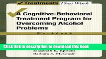 Books Overcoming Alcohol Use Problems: A Cognitive-Behavioral Treatment Program (Treatments That