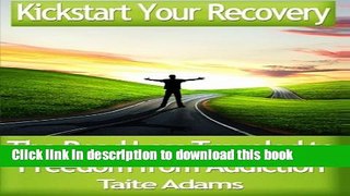 Ebook Kickstart Your Recovery - The Road Less Traveled to Freedom from Addiction Full Online