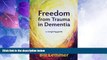 READ FREE FULL  Freedom from Trauma in Dementia: a caregiving guide  Download PDF Full Ebook Free