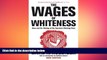 READ book  The Wages of Whiteness: Race and the Making of the American Working Class (Haymarket